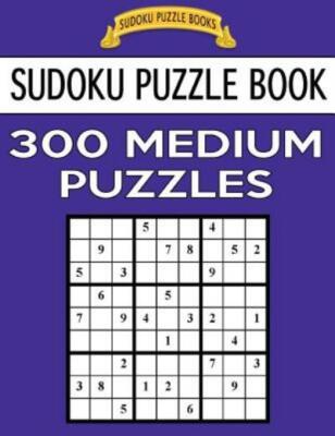 Sudoku Puzzle Book, 300 Medium Puzzles: Single Difficulty Level For No Wast...