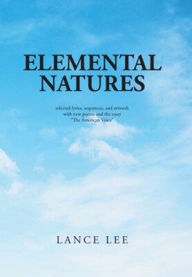 Elemental Natures: Selected Lyrics, Sequences, And Artwork With New Poems A...