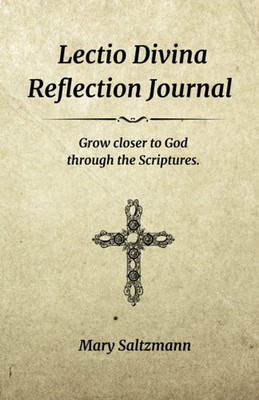 Lectio Divina Reflection Journal: Grow closer to God through the Scriptures.
