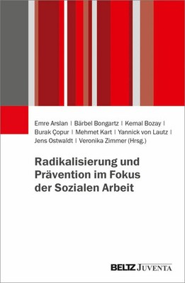 Radikalisierung und Prävention im Fokus der Sozialen Arbeit Emre Arslan (u. a.)