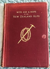 George Edward Mannering / WITH AXE AND ROPE IN THE NEW ZEALAND ALPS 1st ed 1891