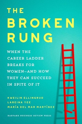 The Broken Rung: When the Career Ladder Breaks for Women--and How They Can S...