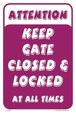 Attention Keep Gate Closed  Metal Parking Sign  12"W x 18"H