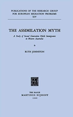 Research Group for European Migration Problems Ser.: Assimilation Myth : A ...