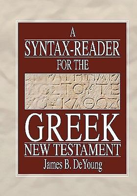A Syntax-Reader for the Greek New Testament: Fifteen Lessons by James De Young