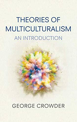 Theories of Multiculturalism: An Introduction By George Crowder. 9780745636252