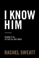 Rachel Sweatt | I Know Him | Taschenbuch | Englisch (2017) | Westbow Press