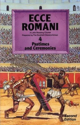 Ecce Romani Book 4 2nd Edition Pastimes And Ceremonies by Group 0050035479
