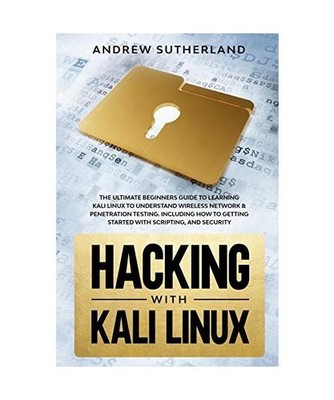 Hacking with Kali Linux: The Ultimate Beginner's Guide for Learning Kali Linux t