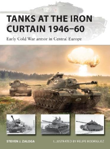 Steven J. Zaloga Tanks at the Iron Curtain 1946–60 (Tascabile) New Vanguard