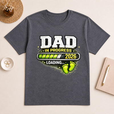 Dad in Progress T-Shirt, Loading Dad Tee, Father's Day Gift, New Dad 2026