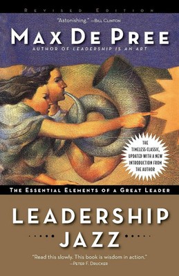 Leadership Jazz - Revised Edition The Essential Elements of a Great Leader Pree