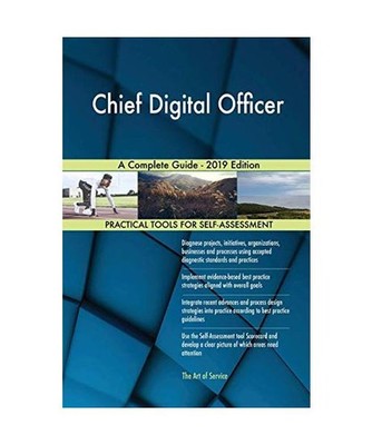 Chief Digital Officer A Complete Guide - 2019 Edition, Gerardus Blokdyk