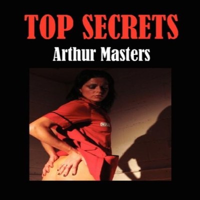 TOP SECRETS Masters Arthur Paperback Lulu Press Inc.