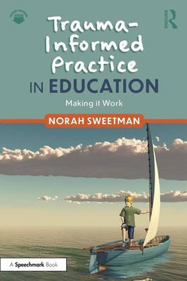 Trauma-Informed Practice in Education: Making it Work by Norah Sweetman Paperbac