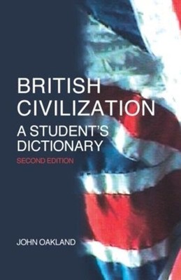 British Civilization: A Student's Dictionary by John Oakland (English) Paperback