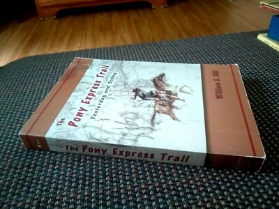 The Pony Express Trail: Yesterday and Today by Hill, William E. (PB ...