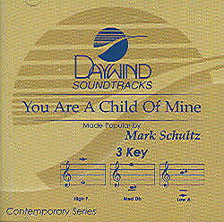 You Are A Child Of Mine - Mark Schultz - Accompaniment Track