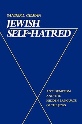 Gilman - Jewish Self-Hatred  Anti-Semitism and the Hidden Language of - S9000z