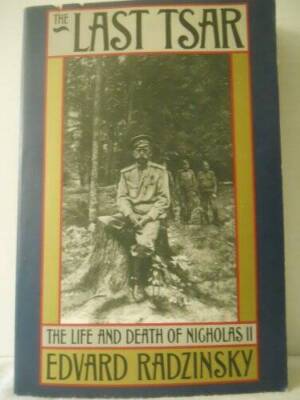The Last Tsar: The Life and Death of Nicholas II - Hardcover - GOOD