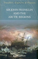 Sir John Franklin and the Arctic Regions. Simmonds, P.L.: