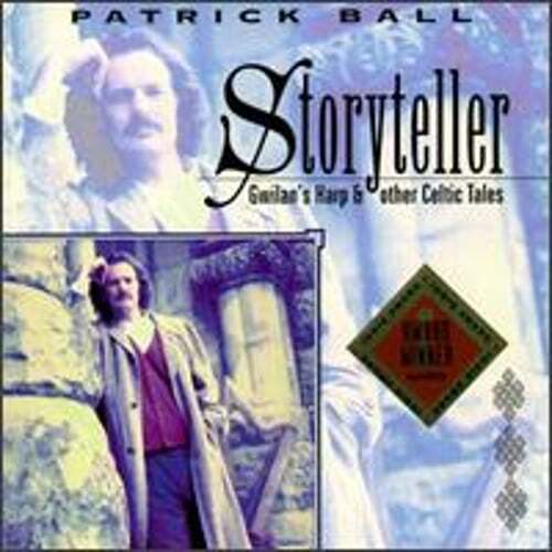 Storyteller: Gwilan's Harp & Other Celtic Tales by Patrick Ball: New