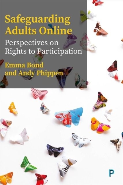 Safeguarding Adults Online – Perspectives on Right s to Participation Bond