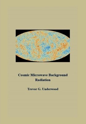 Cosmic Microwave Background Radiation by Trevor Underwood Hardcover Book