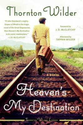 Heavens My Destination: A Novel - Paperback By Wilder, Thornton - VERY GOOD