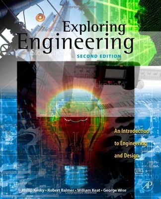 Exploring Engineering: An Introduction to Engineering and Design: An Introductio