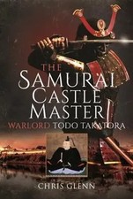 The Samurai Castle Master | Warlord Todo Takatora | Chris Glenn | Buch | 2023