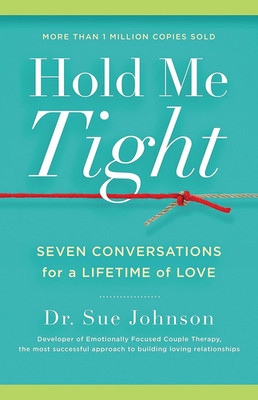Hold Me Tight: Seven Conversations for a Lifetime of Love (The Dr. Sue Johnson C