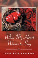What My Heart Wants To Say | Linda Rose Anderson | Taschenbuch | Englisch | 2014
