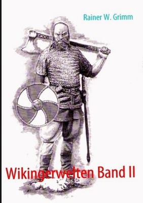 Wikingerwelten Band II by Rainer W. Grimm (German) Paperback Book