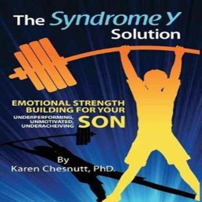 The Syndrome Y Solution Emotional strength building for your unde