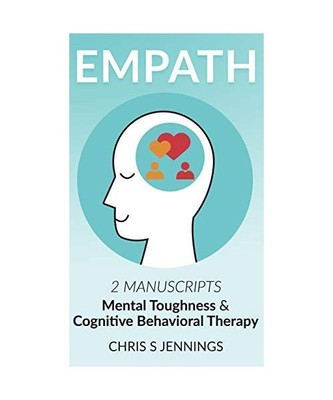 Empath: 2 Manuscripts Mental Toughness and Cognitive Behavioral Therapy, Chris S