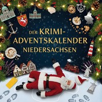 Der Krimi-Adventskalender Niedersachsen MordsverdäChtig In 24 Akten Schneider