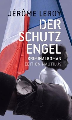 Der Schutzengel. Kriminalroman. Aus dem Französischen übersetzt von Cornelia Wen
