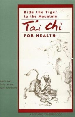 Ride the Tiger to the Mountain : Tai Chi for Health Paperback