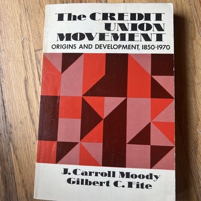 The Credit Union Movement: Origins & Development, 1850-1970 JC Moody, GC Fite 