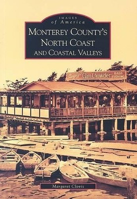 Margaret Clovis Monterey County's North Coast and Coastal Valleys, (Taschenbuch)