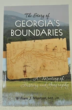 The Story of Georgia's Boundaries By William J Morton MD JD 2009 PB