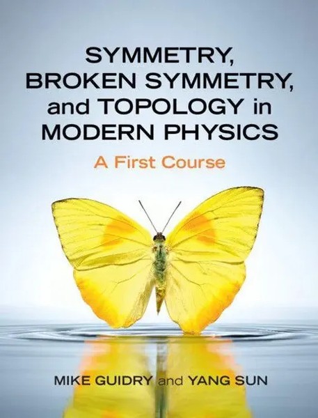 Symmetry, Broken Symmetry, And Topology In Modern Physics | Mike Guidry (U. A.)-image