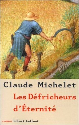 Les défricheurs d'éternité | Michelet Claude | Robert Laffont