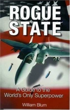 Rogue State: A Guide to the World's Only Superpower Blum, William paperback Use