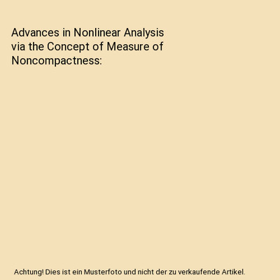 Advances in Nonlinear Analysis via the Concept of Measure of Noncompactness