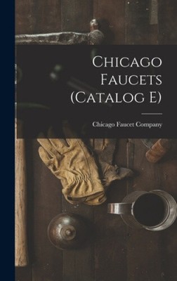 Chicago Faucets (Catalog E) by Chicago Faucet Company