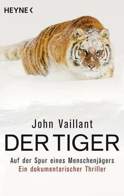 Der Tiger: Auf der Spur eines Menschenjägers. Ein Buch Heyne Verlag