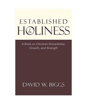 Established in Holiness: A Book on Christian Discipleship, Growth, and Strength: