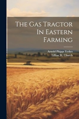 Gas Tractor in Eastern Farming -  NEW Arnold Phipps Y 2023